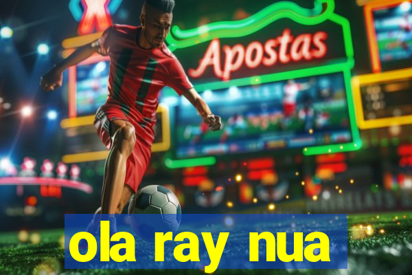 ola ray nua